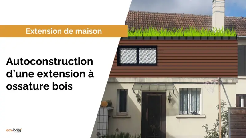 Extension de maison avec agrandissement à ossature bois, toiture végétalisée.